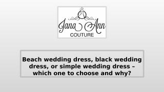 Beach wedding dress, black wedding dress or simple wedding dress.pptx