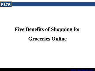 Five Benefits of Shopping for Groceries Online.pptx